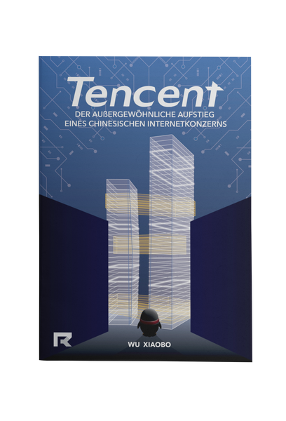 Tencent: Der außergewöhnliche Aufstieg eines chinesischen Internetkonzerns